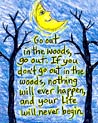 Ecard Go out in the woods, or your life will never begin