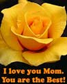 I Love you mom. You are the best!Free Ecard for Lesbian, Bi, Straigtht Moms