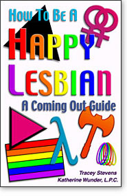 How To Be A Happy Lesbian for for Lesbian and Bisexual Women